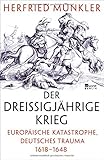 Der Dreißigjährige Krieg: Europäische Katastrophe, deutsches Trauma 1618-1648 by Herfried Münkler