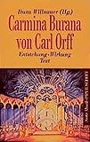 CARMINA BURANA VON CARL ORFF: Entstehung - Wirkung - Text. Herausgegeben von Franz Willnauer. TB. Textbuch/Libretto. (Serie Musik) by 