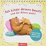 Ich kitzle deinen Bauch und die Zehen auch!: Erste Reime, Kitzel- und Fingerspiele by 