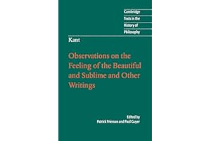 Kant: Observations on the Feeling of the Beautiful and Sublime and Other Writings (Cambridge Texts in the History of Philosophy)