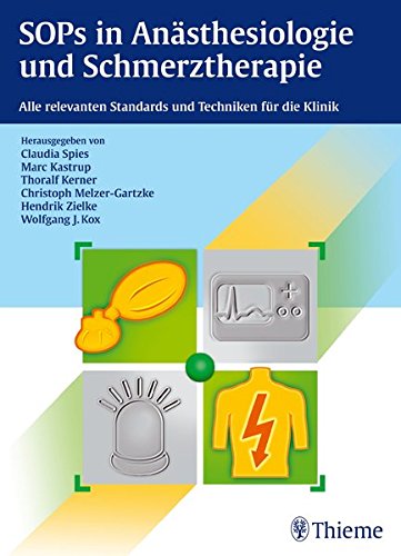 Download SOPs in Anästhesiologie und Schmerztherapie: Alle relevanten Standards und Techniken für die Klinik Download SOPs in Anästhesiologie und Schmerztherapie: Alle relevanten Standards und Techniken für die Klinik
