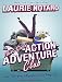 The Idiot Girls' Action-Adventure Club: True Tales from a Magnificent and Clumsy Life - Laurie Notaro, Hillary Huber