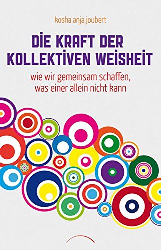 Download Die Kraft der kollektiven Weisheit: Wie wir gemeinsam schaffen, was einer alleine nicht kann Download Die Kraft der kollektiven Weisheit: Wie wir gemeinsam schaffen, was einer alleine nicht kann