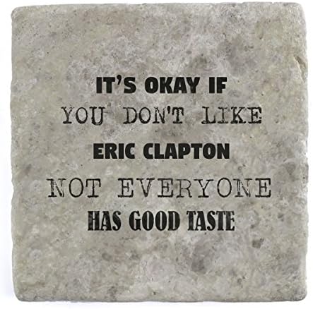 Its ok if you don’t like Eric Clapton not everyone has good taste - Marble Tile Drink Coaster
