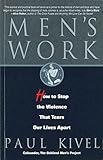 Men's Work: How to Stop the Violence That Tears Our Lives Apart by 