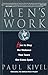 Men's Work: How to Stop the Violence That Tears Our Lives Apart by 
