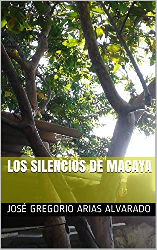 LOS SILENCIOS DE MACAYA por José Gregorio Arias Alvarado