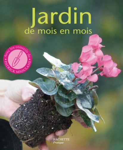 Jardin de mois en mois : Les conseils d'un spécialiste pour bien jardiner toute l'année francais Jardin de mois en mois : Les conseils d'un spécialiste pour bien jardiner toute l'année francais