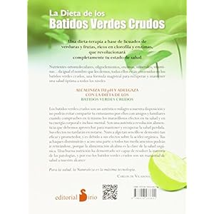 La dieta de los batidos verdes crudos / The Diet of Raw Green Smoothies: Un Manantial De Salud Y Bienestar a T