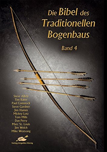 Download Die Bibel des Traditionellen Bogenbaus, Bd. 4