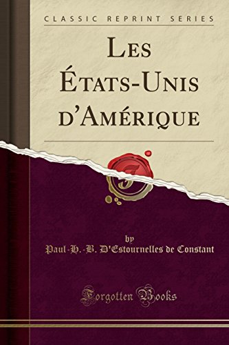 Les Etats-Unis D'Amerique (Classic Reprint) Les Etats-Unis D'Amerique (Classic Reprint)