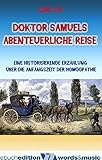 Doktor Samuels abenteuerliche Reise: Eine historisierende Erzählung über die Anfangszeit der Homöopathie by