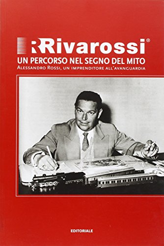 Download Rivarossi un percorso nel segno del mito. Alessandro Rossi, un imprenditore all'avanguardia Download Rivarossi un percorso nel segno del mito. Alessandro Rossi, un imprenditore all'avanguardia