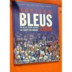 Horizon Bleus 2006 : 30 Bleus pour gagner la Coupe du monde
