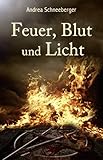 Bücher Neuerscheinungen 2022 - Feuer, Blut und Licht von Andrea Schneeberger