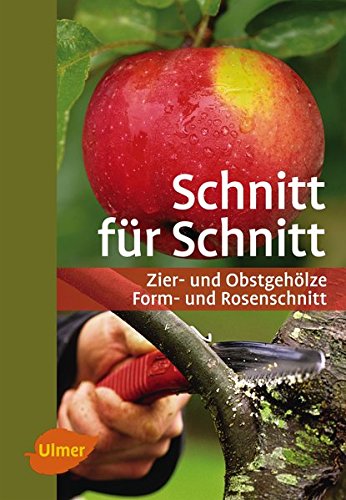 Download Schnitt für Schnitt: Zier- und Obstgehölze, Form- und Rosenschnitt Download Schnitt für Schnitt: Zier- und Obstgehölze, Form- und Rosenschnitt