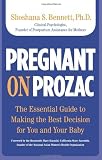 Image de Pregnant on Prozac: The Essential Guide to Making the Best Decision for You and Your Baby