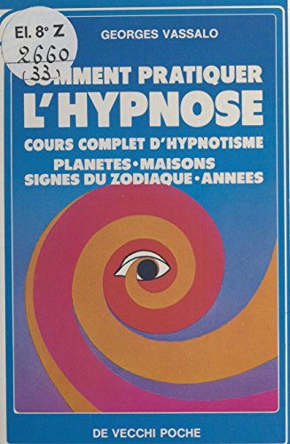 Comment pratiquer l'hypnose : cours complet d'hypnotisme gratuit