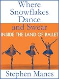 Image de Where Snowflakes Dance and Swear: Inside the Land of Ballet (English Edition)