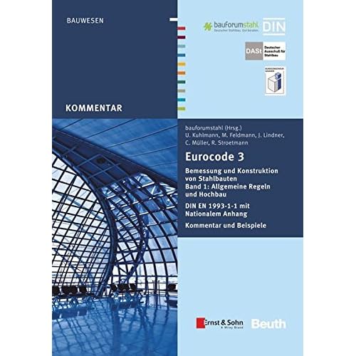 [PDF] Download Eurocode 3 Bemessung und Konstruktion von Stahlbauten: Band 1: Allgemeine Regeln und Hochbau DIN EN 1993-1-1 mit Nationalem Anhang Kommentar und Beispiele (Beuth Kommentar) Kostenlos