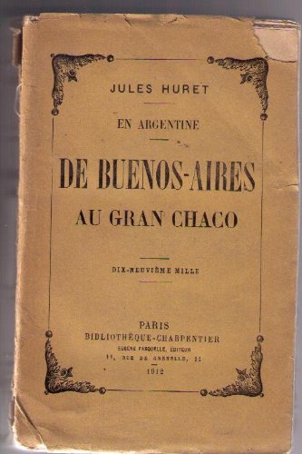 Download En argentine. de buenos-aires au gran chaco. buenos-aires, la richesse présente, l'élevage, grandes estancias, provinces subtropicales, la canne à richesse agricole, les fortunes et la terre Download En argentine. de buenos-aires au gran chaco. buenos-aires, la richesse présente, l'élevage, grandes estancias, provinces subtropicales, la canne à richesse agricole, les fortunes et la terre