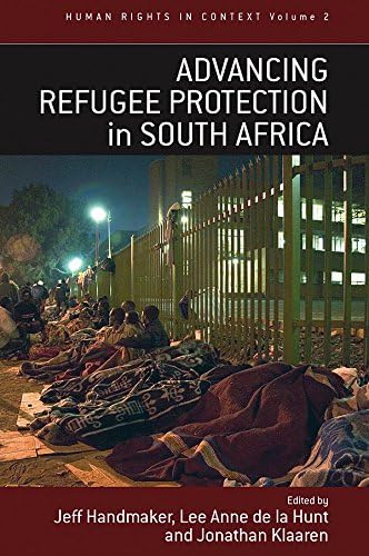 Advancing Refugee Protection in South Africa: 2 (Human Rights in Context, 2)