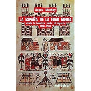 La Espana De La Edad Media/ Spain in the Middle Ages: Desde La Frontera Hasta El Imperio, 1000-1500/ from Fron