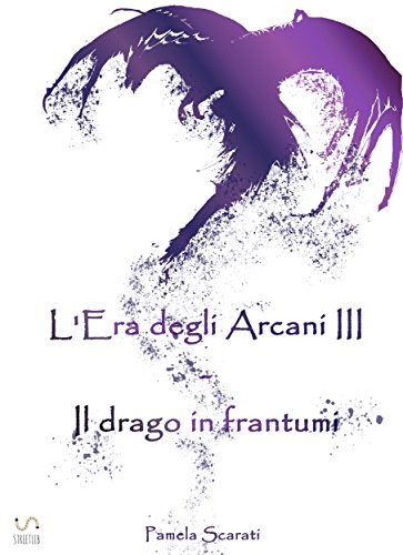 Download L'Era degli Arcani III (L'Era degli Arcani Vol. 3): Il drago in frantumi Download L'Era degli Arcani III (L'Era degli Arcani Vol. 3): Il drago in frantumi