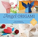 Angel Origami: 15 Paper Angels to Bring Peace, Joy and Healing into Your Life by 