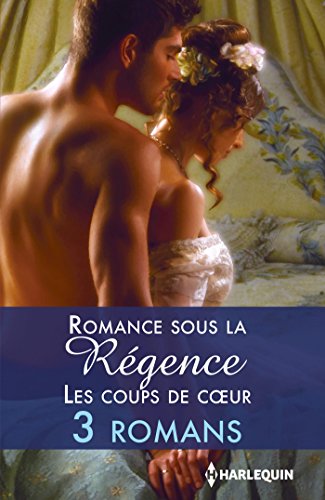 Romance sous la Régence : les coups de coeur (Les Historiques) Romance sous la Régence : les coups de coeur (Les Historiques)