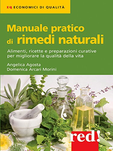 Download Manuale pratico di rimedi naturali: Alimenti, ricette e preparazioni curative per migliorare la qualità della vita Download Manuale pratico di rimedi naturali: Alimenti, ricette e preparazioni curative per migliorare la qualità della vita