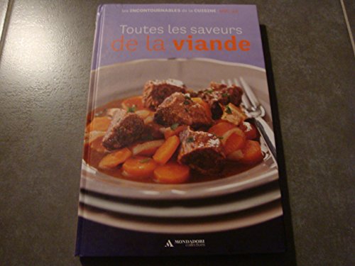 Toutes les saveurs de la Viande les incontournables de la cuisine vol.12 .