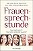 Produktbild Frauensprechstunde: Was uns hilft, was uns gesund macht