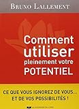 Comment utiliser pleinement votre potentiel : Les grands secrets de l'accomplissement de soi