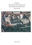 Image de 40 Jahre Bischofliches Zentralarchiv Und Bischofliche Zentralbibliothek Regensburg 1972-2012