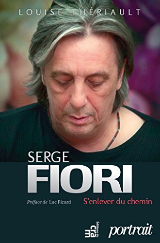 Serge Fiori : S'enlever du chemin: Biographie