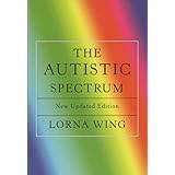 The Autistic Spectrum 25th Anniversary Edition: A Guide for Parents and Professionals