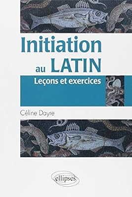 Ellipses Initiation au Latin Leçons & Exercices