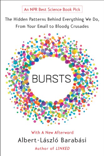 Bursts: The Hidden Patterns Behind Everything We Do, from Your E-mail to Bloody Crusades (English Edition) livre