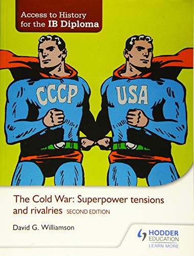 Access to History for the IB Diploma: The Cold War: Superpower tensions and rivalries Second Edition
