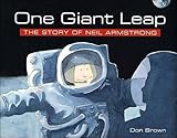 One Giant Leap: The Story of Neil Armstrong by Don Brown