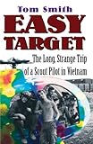 Easy Target: The Long Strange Trip of a Scout Pilot in Vietnam (English Edition) by 