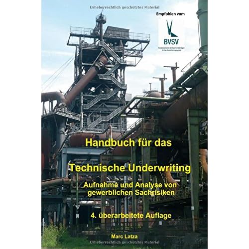 Handbuch für das Technische Underwriting: Aufnahme und Analyse von gewerblichen Sachrisiken Handbuch für das Technische Underwriting: Aufnahme und Analyse von gewerblichen Sachrisiken