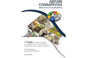 Abitare consapevole. Feng shui & colorsophia. I 7 passi per armonizzare gli ambienti in cui viviamo e lavoriamo con l'home coaching