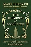 Image de The Elements of Eloquence: How to Turn the Perfect English Phrase