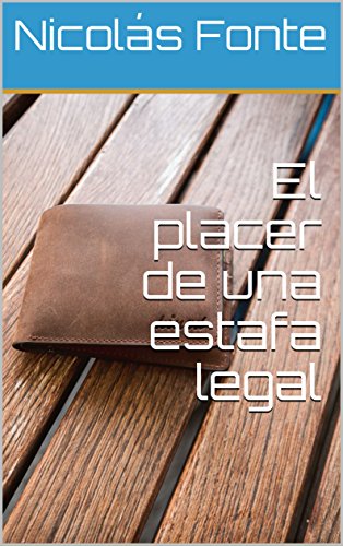 El placer de una estafa legal El placer de una estafa legal