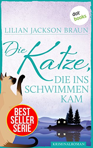 Die Katze, die ins Schwimmen kam: Roman
