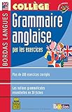 Bordas langues : Grammaire anglaise par les exercices, collège