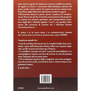 Gesù Messia di Israele. La mistificazione storica della passione di Cristo