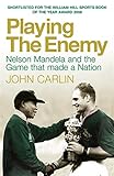 Image de Playing the Enemy: Nelson Mandela and the Game That Made a Nation (English Edition)